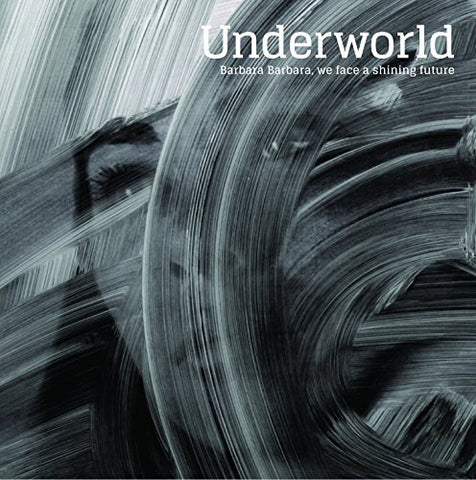 Underworld - Barbara Barbara, We Face A Shining Future Audio CD