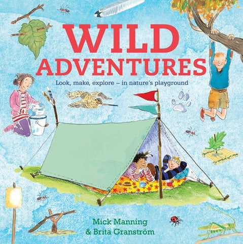 Wild Adventures: Look, make, explore - in nature's playground