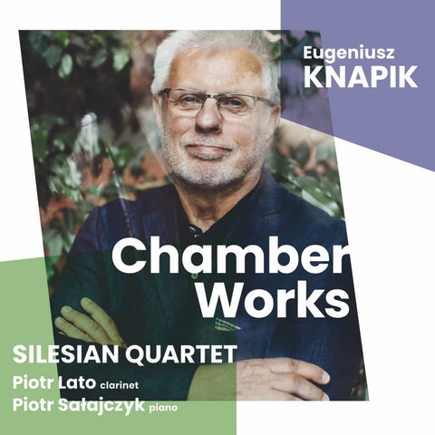 Silesian Quartet; Piotr Lato; - Eugeniusz Knapik: Chamber Works [CD]