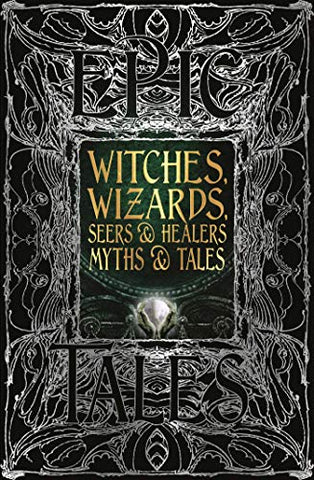 Witches, Wizards, Seers & Healers Myths & Tales: Epic Tales (Gothic Fantasy)