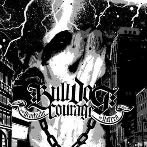 Bulldog Courage - From Heartache To Hatred [CD]