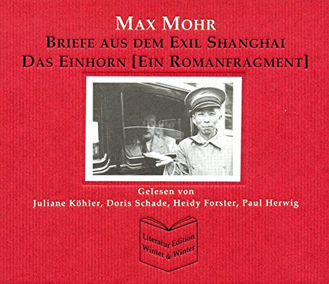 Kohler/schade/forster/herwig - Max Mohr: Das Einhorn, Briefe aus dem Exil Schanghai [CD]