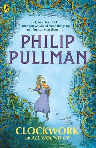 Philip Pullman - Clockwork or All Wound Up
