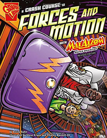 A Crash Course in Forces and Motion with Max Axiom, Super Scientist (Graphic Science)