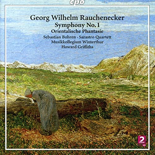Sebastian Bohren; Sarastro Qua - Georg Wilhelm Rauchenecker: Symphony No. 1 in F major; Orientalische Phantasie; Sinfonisches Tonwerk im Stil einer Ouver [CD]