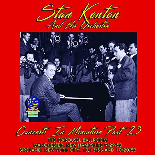 Stan Kenton And His Orchestra - Concerts In Miniature - Volume 23 [CD]
