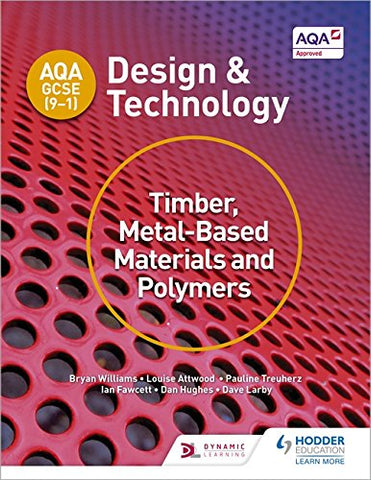 AQA GCSE (9-1) Design and Technology: Timber, Metal-Based Materials and Polymers