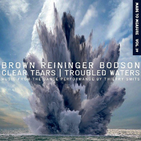 Brown Reininger Bodson - Clear Tears / Troubled Waters [CD]