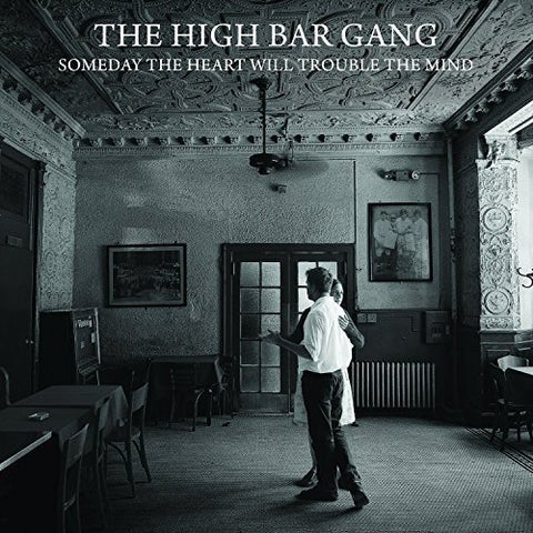 High Bar Gang The - Someday The Heart Will Trouble The Mind [CD]