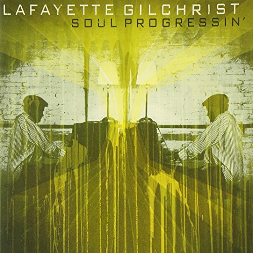 Album cover with two musicians and yellow overlay, titled "Lafayette Gilchrist - Soul Progressin'".