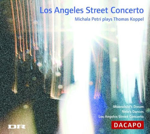 Petri Hannibal Copenhagan Po - KOPPEL, Thomas: Los Angeles Street Concerto / Moonchild's Dream / Nele's Dances [CD]