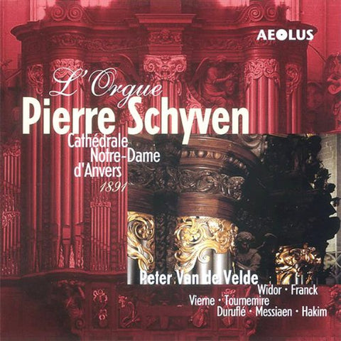 Van De Velde  Peter - The Pierre Schyven Organ of the cathedral of Anvers [CD]