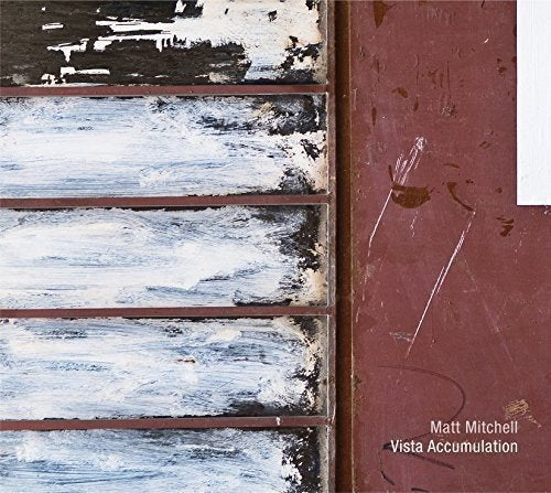 "Album cover for 'Vista Accumulation' by Matt Mitchell, featuring a close-up of a red wall."