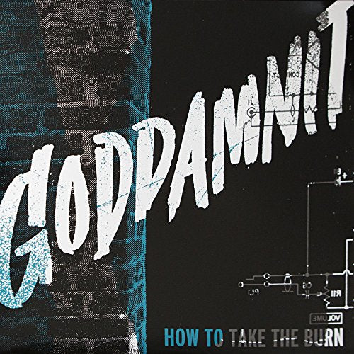 Goddamnit - how To Take The Burn [VINYL]