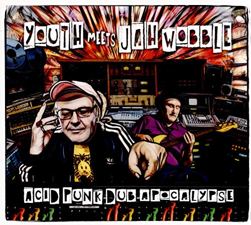 YOUTH MEETS JAH WOBBLE - ACID PUNK DUB APOCALYPSE [CD]