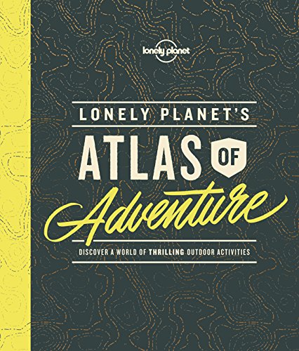 The image depicts the cover of "Lonely Planet's Atlas of Adventure". Here is a concise description of the image in 15 words or less: Dark green book cover with yellow accents and "Atlas of Adventure" title in white and yellow.