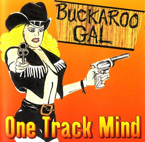 One Track Mind - Buckaroo Gal [CD]