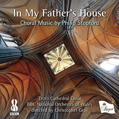Truro Cathedral Choir - In My Fathers House - Choral Music by Philip Stopford Audio CD