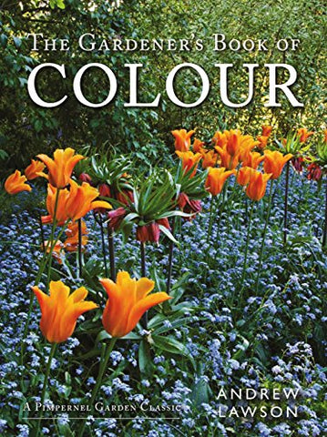 The Gardener's Book Of Colour (Pimpernel Garden Classic) (Pimpernel Garden Classics)