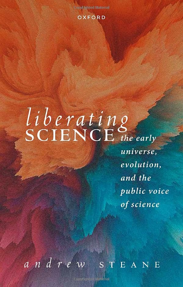 Liberating Science: The Early Universe, Evolution, and the Public Voice of Science