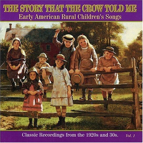 Story That The Crow Told Vol1 - The Story That the Crow Told Me Vol.1 Early American Rural Children's Songs [CD]