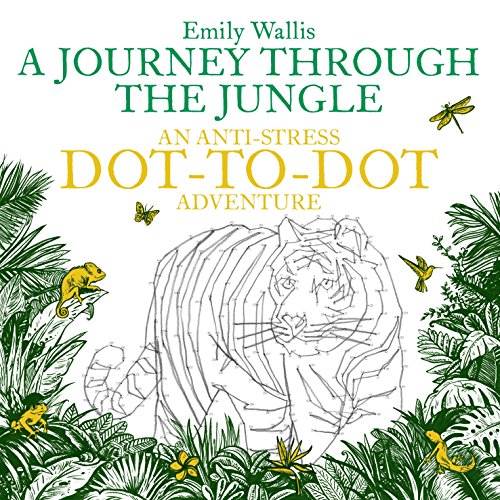 A Journey Through the Jungle: An Anti-Stress Dot-to-Dot Adventure (Anti-Stress Dot-To-Dot Adventures)