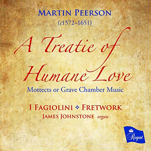 I Fagiolini / Fretwork / James - Martin Peerson: A Treatie Of Humane Love - Mottects Or Grave Chamber Musique [CD]