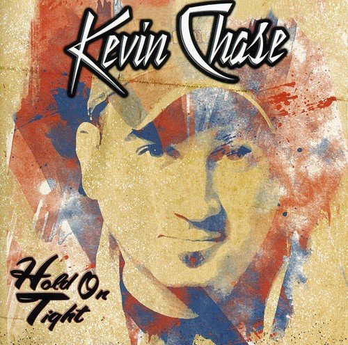 Album cover with a man's face and text "Kevin Chase Hold On Tight".