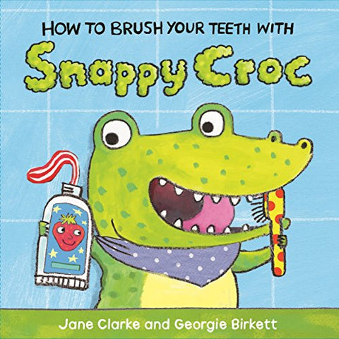 Jane Clarke - How to Brush Your Teeth with Snappy Croc