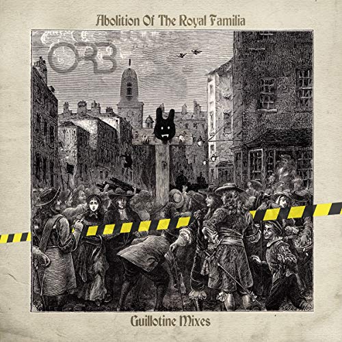 Orb - Abolition Of The Royal Familia - Guillotine Mixes [CD]