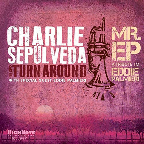 Charlie Sepulveda & The Turnar - Mr. EP - A Tribute to Eddie Palmieri [CD]