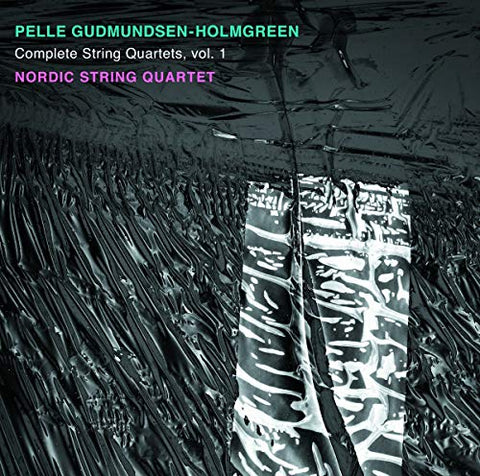 Pelle Gudmundsen-Holmgreen - Pelle Gudmundsen-Holmgreen: Complete String Quartets, Vol. 1 [CD]