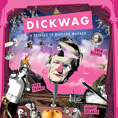 Fred Thomas Benoit Delbecq E - Dick Wag - A Tribute to Richard Wagner [CD]