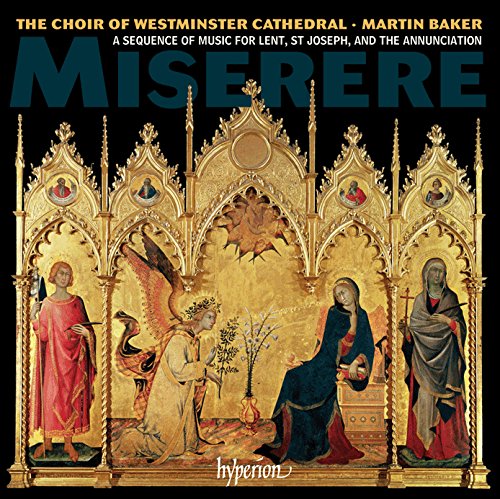 Martin Baker: Westminster Cathedral Choir - Miserere - A sequence of music for Lent, St Joseph, and the Annunciation [CD]