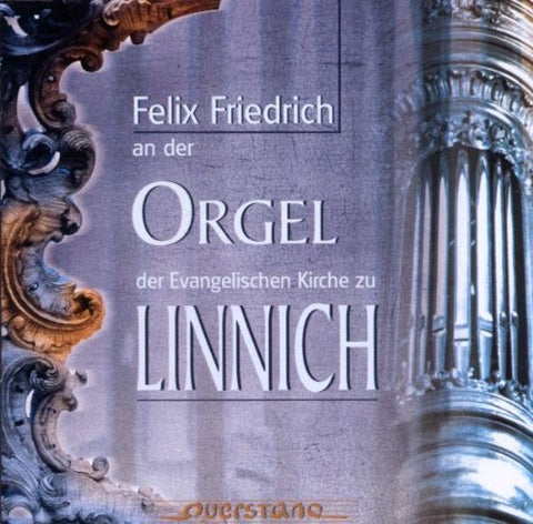 Felix Friedrich - Der Orgel der Evangelischen Kirche zu Linnich [CD]