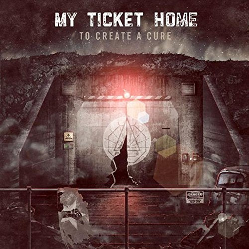The image depicts a haunting scene with a dark, grungy aesthetic. The title "My Ticket Home" is prominently displayed at the top, accompanied by the subtitle "To Create Cure" below. A silhouette of a person stands in front of a large, ominous structure, surrounded by a fence and a truck. The overall atmosphere is foreboding and intense. Alt text: "Dark album cover with silhouette and ominous structure."