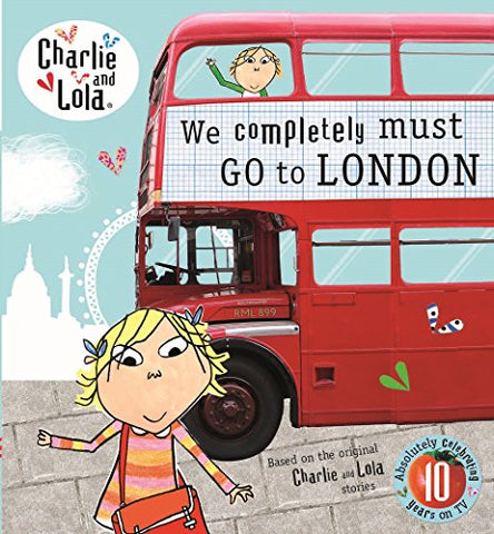 Charlie and Lola: We Completely Must Go to London - Charlie and Lola: We Completely Must Go to London