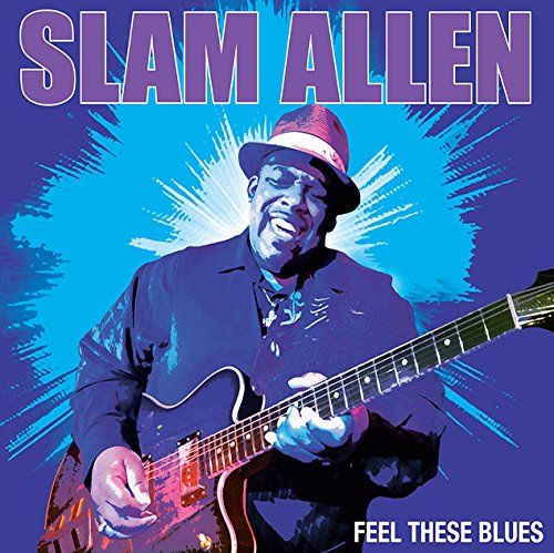 Slam Allen - Feel These Blues [CD]