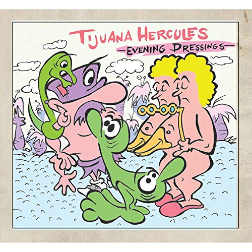 "Album cover with cartoon characters and title 'Tijuana Hercules Evening Dressings' in a playful illustration."