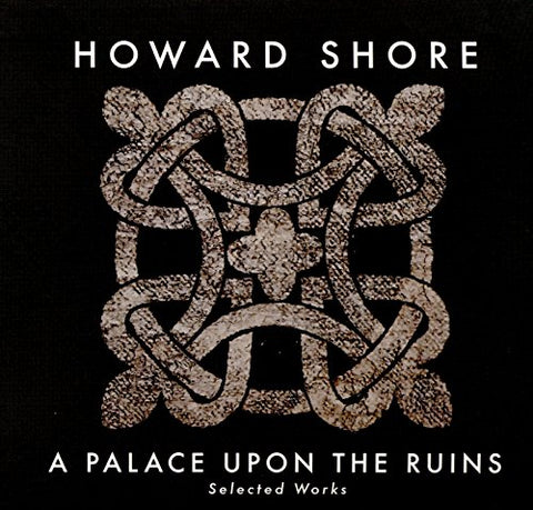 Howard Shore - A Palace Upon The Ruins (Selected Works) [CD]