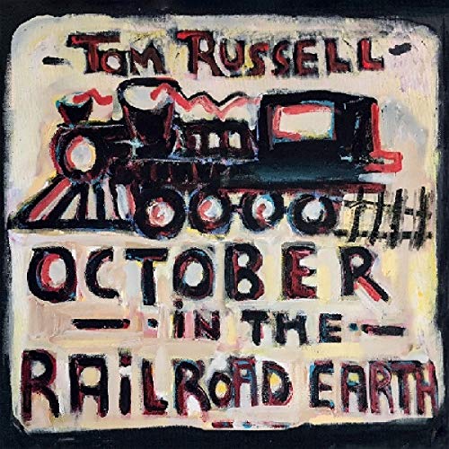 Album cover with hand-painted train and text "Tom Russell - October in the Railroad Earth".