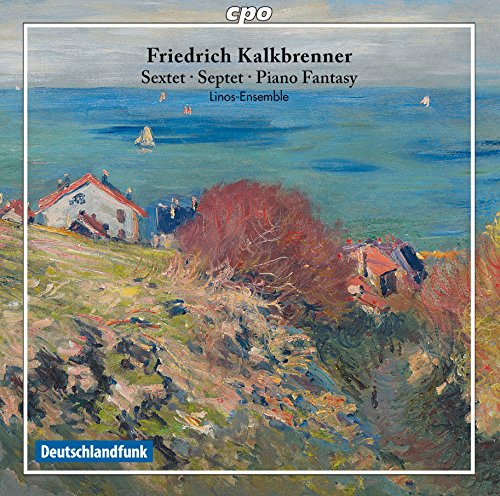 Linos Ensemble - Kalkbrenner: Sextet, Septet & Piano Fantasy [Linos Ensemble ] [CPO: 777850-2] [CD]