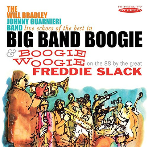 Will Bradley & Freddie Slack - Live Echoes Of The Best In Big Band Boogie / Boogie Woogie: On The 88 [CD]