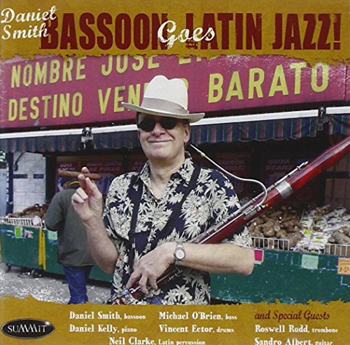 Daniel Smith - Bassoon Goes Latin Jazz! [CD]