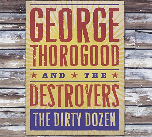 George Thorogood - The Dirty Dozen [CD]