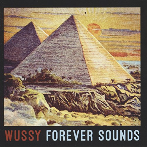 Album cover for "Wussy - Forever Sounds" featuring pyramids and a desert landscape illustration.