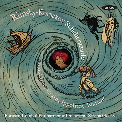 Borusan Istanbul Philharmonic Orchestra - Rimsky-Korsakov: Symphonic Suite Scheherazade Op.35; Balakirev: Oriental Fantasy Islamey [CD]