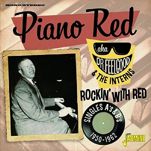 Piano Red Aka Dr. Feelgood & The Interns - Rockin' With Red - Singles A's & B's 1950-1962 [CD]