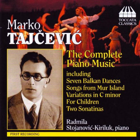 Radmila Stojanovic Kiriluk - Tajcevic: The Complete Piano Music inc Seven Balkan Dances, Songs from Mur Island [CD]