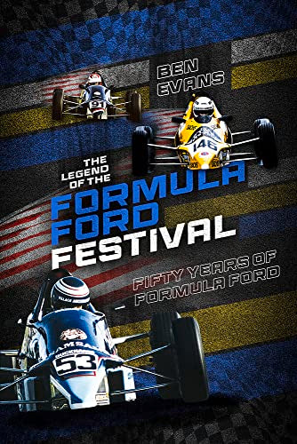 The Legend of the Formula Ford Festival: Fifty Years of Motor Racing Action
